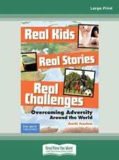 Real Kids, Real Stories, Real Challenges:: Overcoming Adversity Around the World