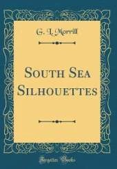 South Sea Silhouettes (Classic Reprint)