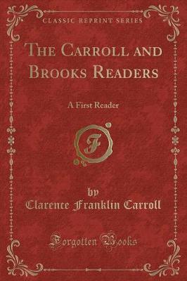 The Carroll and Brooks Readers: A First Reader (Classic Reprint)