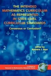 The Intended Mathematics Curriculum as Represented in State-Level Curriculum Standards: Consensus or Confusion?