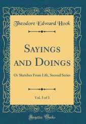 Sayings and Doings, Vol. 3 of 3: Or Sketches From Life, Second Series (Classic Reprint)