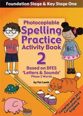 Foundation and Key Stage One Spelling Ptactice Activity Book 2: Photocopiable Activity Book Phase 2 Words