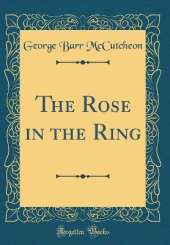 The Rose in the Ring (Classic Reprint)
