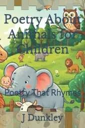 Poetry About Animals for Children: Poetry That Rhymes
