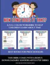 Best Books for Preschoolers (How long does it take?): A full color workbook to help children learn about time