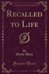 Recalled to Life (Classic Reprint)