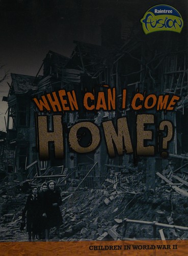 When Can I Come Home?: Children in World War II