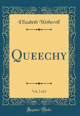 Queechy, Vol. 1 of 2 (Classic Reprint)