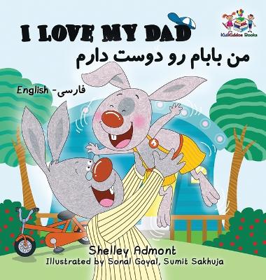 I Love My Dad (Bilingual Farsi Kids Books): English Farsi Persian Children's Books