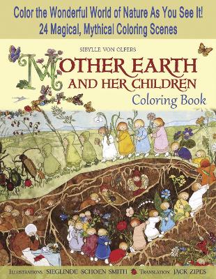 Mother Earth and Her Children Coloring Book: Color the Wonderful World of Nature As You See It! 24 Magical, Mythical Coloring Scenes