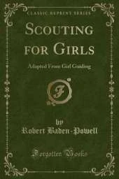 Scouting for Girls: Adapted From Girl Guiding (Classic Reprint)
