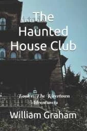 The Haunted House Club: Book 1: The Rivertown Adventurers