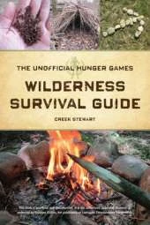 The Unofficial Hunger Games Wilderness Survival Guide