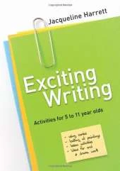 Exciting Writing: Activities for 5 to 11 year olds