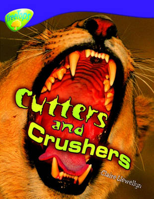 Oxford Reading Tree: Level 11: Treetops Non-Fiction: Cutters and Crushers