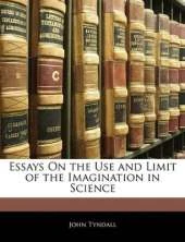 Essays on the Use and Limit of the Imagination in Science