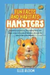 Fun Facts and Habitats: Hamsters: Imaginative adventures, fascinating facts, and hands-on activities about Hamsters through the eyes of Harry the Hamster