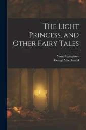 The Light Princess, and Other Fairy Tales