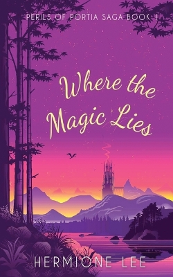Where the Magic Lies: Perils of Portia Saga #1
