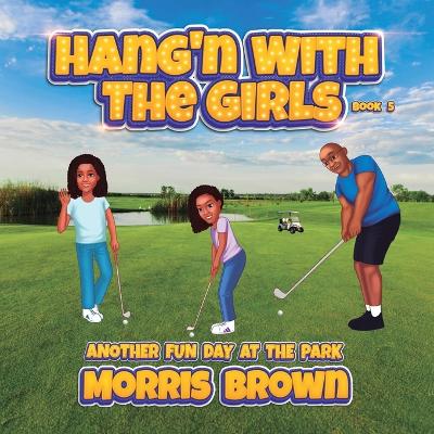 Hang'n with the Girls: Another Fun Day at the Park - Book 5
