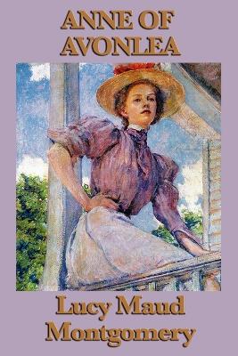 Anne of Avonlea: The Second Anne Shirley Novel of School, Friendship, and Avonlea Life