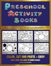 Preschooler Color, Cut and Glue Worksheets (Preschool Activity Books - Easy): 40 Black and White Kindergarten Activity Sheets Designed to Develop Visuo-Perceptual Skills in Preschool Children.
