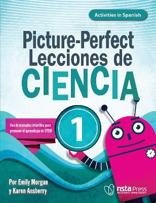 Picture-Perfect Lecciones de Ciencia, 1: Cómo utilizar manuales infantiles para guiar la investigación, 1  (Activities in Spanish)