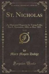 St. Nicholas, Vol. 10: An Illustrated Magazine for Young Folks; Part I., November, 1882, to May, 1883 (Classic Reprint)