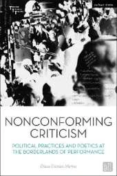 Nonconforming Criticism: Political Practices and Poetics at the Borderlands of Performance