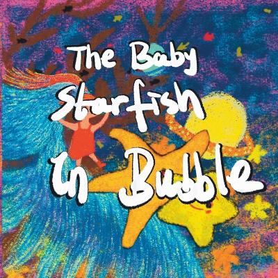 The baby starfish in bubble