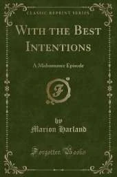 With the Best Intentions: A Midsummer Episode (Classic Reprint)
