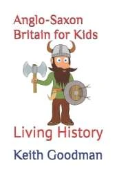 Anglo-Saxon Britain for Kids: Living History
