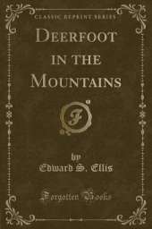 Deerfoot in the Mountains (Classic Reprint)