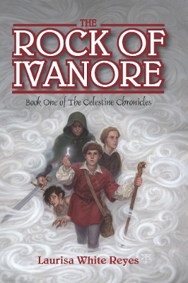 The Rock of Ivanore: Book One of the Celestine Chronicles