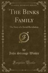 The Binks Family: The Story of a Social Revolution (Classic Reprint)