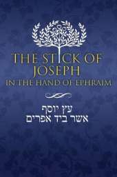 The Stick of Joseph in the Hand of Ephraim