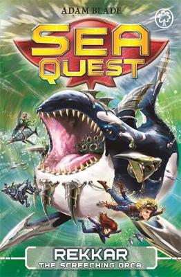Sea Quest: Rekkar the Screeching Orca: Book 13