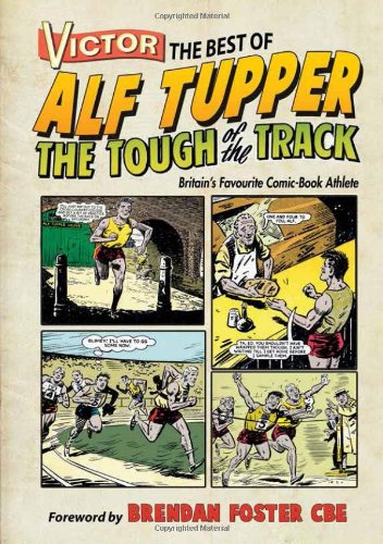Victor the Best of Alf Tupper the Tough of the Track: Britain's Favourite Comic-book Athlete