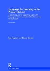 Language for Learning in the Primary School: A practical guide for supporting pupils with language and communication difficulties across the curriculum