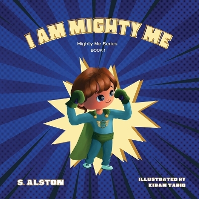 I AM Mighty Me (Mighty Me Book Series 1): Empower Your Child and Build Self-Esteem Through Learning Self-Awareness and Positive Affirmations (Mom's Choice Awards Gold Winner)