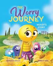 The Worry Journey: Maisy's Story (A Picture Book About Anxiety and Worrying)