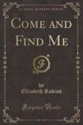 Come and Find Me (Classic Reprint)