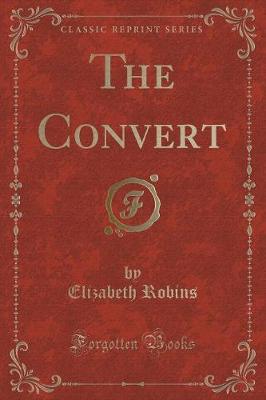 The Convert (Classic Reprint)