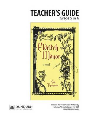 Eldritch Manor Teachers' Guide: Dundurn Teachers' Guide