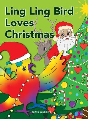 Ling Ling Bird Loves Christmas: celebrating the sights, sounds, smells, tastes and textures of the festive season