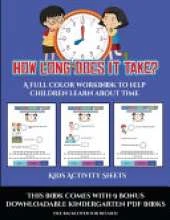 Kids Activity Sheets (How long does it take?): A full color workbook to help children learn about time