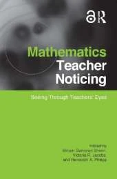 Mathematics Teacher Noticing: Seeing Through Teachers' Eyes