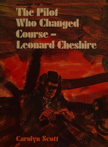 Pilot Who Changed Course: Leonard Cheshire