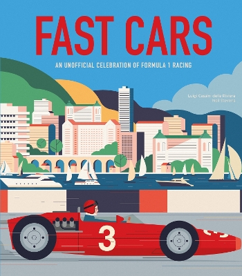 Fast Cars: An Unofficial Celebration of Formula 1 Racing