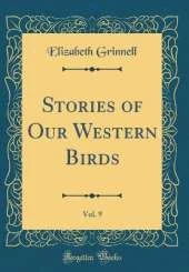 Stories of Our Western Birds, Vol. 9 (Classic Reprint)